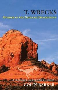 bokomslag T. Wrecks: Murder in the Geology Department