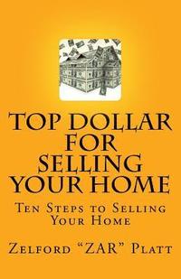 bokomslag ZAR's Top Dollar for Selling YOUR HOME: Ten Steps to Selling Your Home