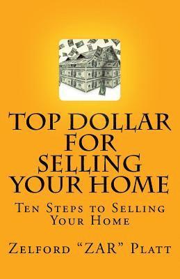 ZAR's Top Dollar for Selling YOUR HOME: Ten Steps to Selling Your Home 1