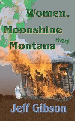 Women, Moonshine and Montana 1