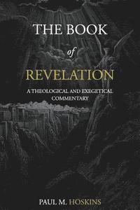 bokomslag The Book of Revelation: A Theological and Exegetical Commentary