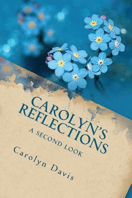 Carolyn's Reflections: A Second Look 1