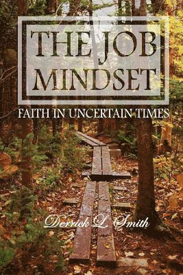 The Job Mindset: : Faith in Uncertain Times 1