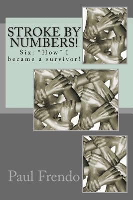 Stroke by Numbers!: Six: 'How' I became a survivor! 1