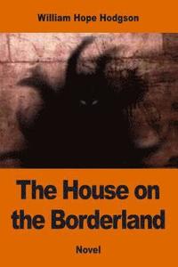 bokomslag The House on the Borderland