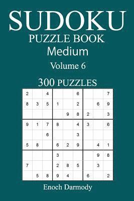 300 Medium Sudoku Puzzle Book: Volume 6 1