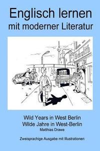 bokomslag Englisch lernen mit moderner Literatur - Wild Years in West Berlin: Bilingual Edition - English/German