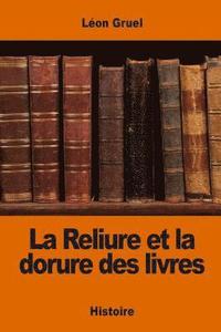 bokomslag La Reliure et la dorure des livres