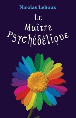 bokomslag Le Maitre Psychédélique: Pour tout savoir des enthéogènes