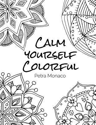 Calm yourself Colorful: 30 Mandala Designs to color for stress relief 1