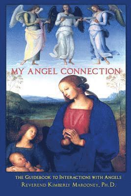 Kimberly Marooney - My Angel Connection: A Guidebook to Interactions with Angels, Häftad. Tillgänglighet: Lägg i varukorg