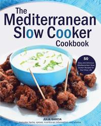 bokomslag The Mediterranean Slow Cooker Cookbook: 50 Easy and Delicious Mediterranean Slow Cooker Recipes for Your Busy Life