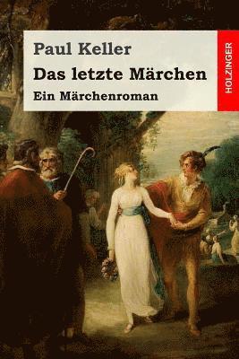 bokomslag Das letzte Märchen: Ein Märchenroman