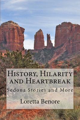 History, Hilarity and Heartbreak: Sedona Stories and More 1