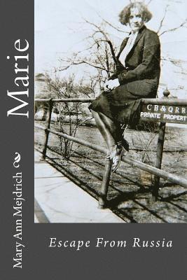 Mary Ann Mejdrich - Marie, Escape From Russia: Based On A True Story, Häftad