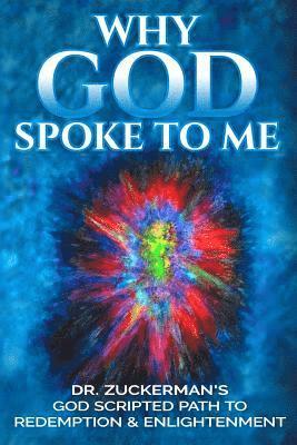 bokomslag Why God Spoke To Me: Dr. Zuckerman's God Scripted Path to Redemption & Enlightenment