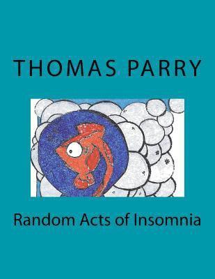 Thomas Parry - Random Acts of Insomnia, Häftad