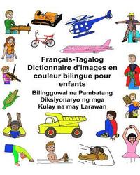 bokomslag Français-Tagalog Dictionnaire d'images en couleur bilingue pour enfants Bilingguwal na Pambatang Diksiyonaryo ng mga Kulay na may Larawan