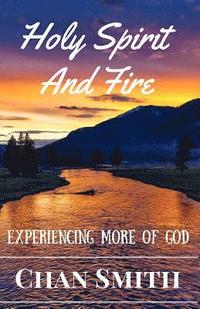 bokomslag Holy Spirit and Fire: Experiencing More Of God