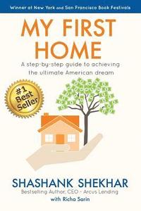 bokomslag My First Home: A step-by-step guide to achieving the ultimate American Dream