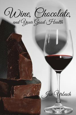 Wine, Chocolate, and Your Good Health 1