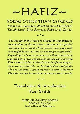 Hafiz - Poems Other Than Ghazals: Masnavis, Qasidas, Mukammas, Tarji-band, Tarikh-band, Bino Rhymes, Ruba?is & Qit?as.