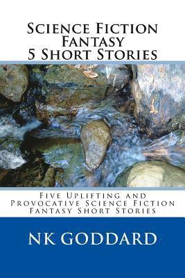 Nk Goddard - Science Fiction Fantasy 5 Short Stories, Häftad
