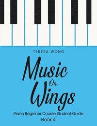 bokomslag Music on Wings: Piano Beginner Course Student Guide Book 4