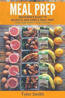 bokomslag Meal Prep: Beginner's Guide to 60 Quick and Simple Low Carb Weight Loss Recipes