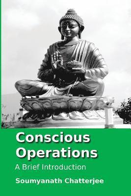 Conscious Operations: a brief introduction 1