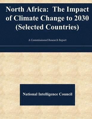 North Africa: The Impact of Climate Change to 2030 (Selected Countries) 1