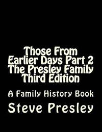 bokomslag Those From Earlier Days Part 2 The Presley Family Third Edition