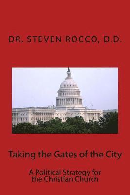 bokomslag Taking the Gates of the City: A Political Strategy for the Christian Church