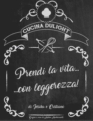 bokomslag Cucina Dulight: Prendi la vita... con leggerezza!