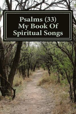 Psalms 33: My Book of Spiritual Songs 1