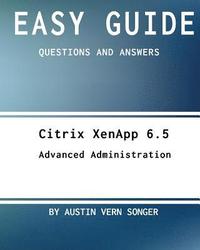 bokomslag Easy Guide: Citrix Xenapp 6.5 Advanced Administration: Questions and Answers