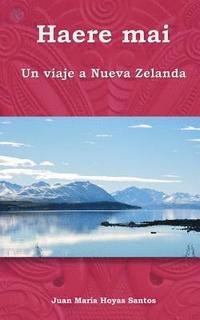 bokomslag Haere mai: Un viaje a Nueva Zelanda