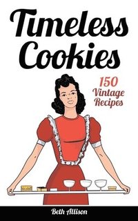 bokomslag Timeless Cookies: 150 Vintage Recipes