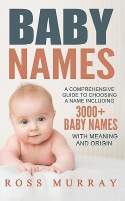 Ross Murray - Baby Names: A Comprehensive Guide to Choosing a Name Including 3000+ Baby Names, Häftad