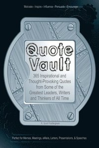 bokomslag Quote Vault: 365 Inspirational and Though-Provoking Quotes from Some of the Greatest Leaders, Writers, and Thinkers of All Time