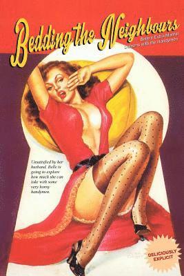 Anonymous, Locus Elm Press - Bedding the Neighbours: Belle's Extra-Marital Liaisons with the Handymen, Häftad