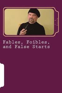 bokomslag Fables, Foibles, and False Starts