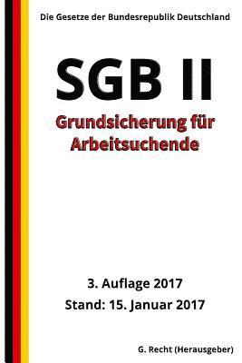 SGB II - Grundsicherung für Arbeitsuchende, 3. Auflage 2017 1