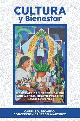 bokomslag Cultura Y Bienestar: MesoAmerican Based Healing and Mental Health Practice Based Evidence