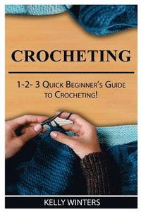 bokomslag Crocheting: 1-2-3 Quick Beginner's Guide to Crocheting!