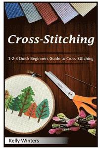 bokomslag Cross-Stitching: 1-2-3 Quick Beginners Guide to Cross-Stitching