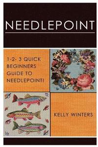 bokomslag Needlepoint: 1-2-3 Quick Beginner's Guide to Needlepoint!