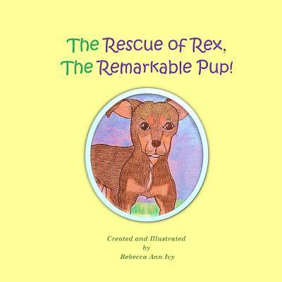 The Rescue of Rex, The Remarkable Pup!: The House of Ivy 1