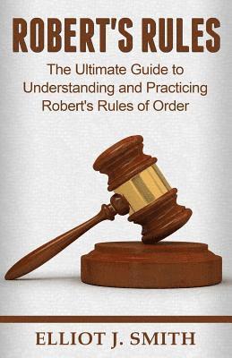 bokomslag Robert's Rules: The Ultimate Guide to Understanding and Practicing Robert's Rule