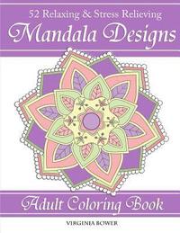 bokomslag Mandala Designs: Adult Coloring Book: 52 Relaxing & Stress Relieving Designs